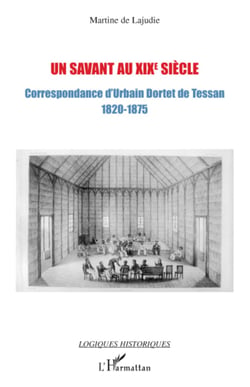 Un savant au XIXe siècle - Correspondance d'Urbain Dortet de Tessan (1820-1875)