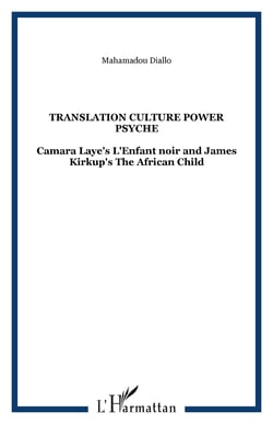 Translation Culture power psyche - Camara Laye's L'Enfant noir and James Kirkup's The African Child