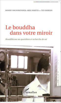 Le bouddha dans votre miroir - Bouddhisme au quotidien et recherche de soi