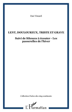 Lent, douloureux, triste et grave - Suivi de Silences à écouter - Les passerelles de l'hiver