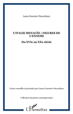 L'Italie menacée : Figures de l'ennemi - Du XVIe au XXe siècle