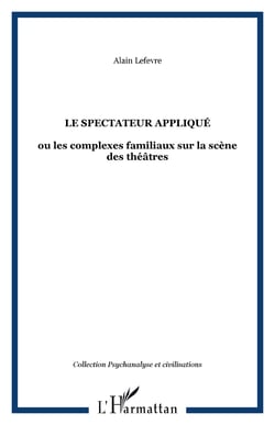 Le spectateur appliqué - ou les complexes familiaux sur la scène des théâtres
