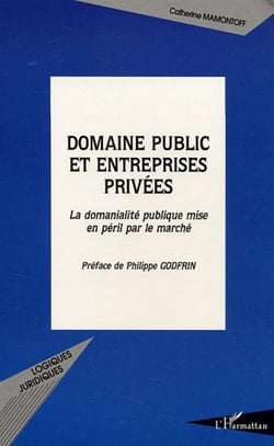 Domaine public et entreprises privées - La domanialité publique mise en péril par le marché