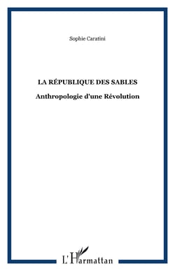 La République des sables - Anthropologie d'une Révolution