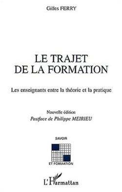 Le trajet de la formation - Les enseignants entre la théorie et la pratique - Nouvelle édition