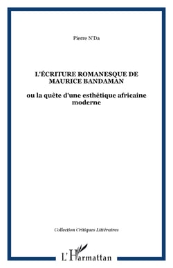 L'écriture romanesque de Maurice Bandaman - ou la quête d'une esthétique africaine moderne