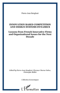 INNOVATION BASED COMPETITION AND DESIGN SYSTEMS DYNAMICS - Lessons from French Innovative Firms and Organizational Issues for the Next Decade