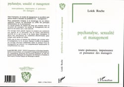 Psychanalyse, sexualité et management - Toute-puissance, impuissance et puissance des managers