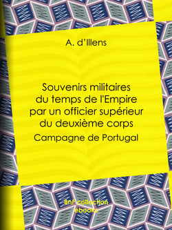 Souvenirs militaires du temps de l'Empire par un officier supérieur du deuxième corps - Campagne de Portugal