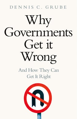 Why Governments Get It Wrong - And How They Can Get It Right