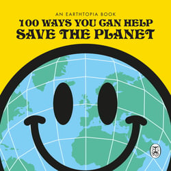 100 Ways You Can Help Save The Planet - Packed to the brim with tips on saving the planet in easy and accessible ways