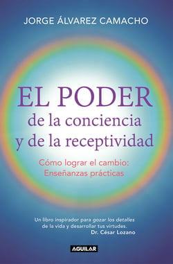 El poder de la conciencia y la receptividad - Cómo lograr el cambio: Enseñanzas prácticas