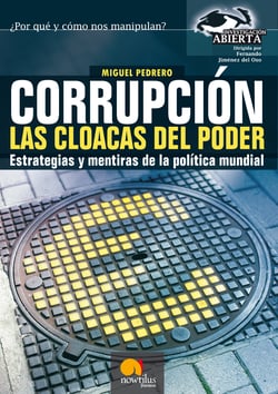Corrupción. Las cloacas del poder - Estrategias y mentiras de la política mundial