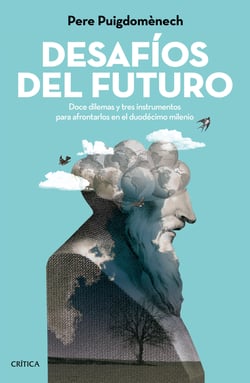 Desafíos del futuro - Doce dilemas y tres instrumentos para afrontarlos en el duodécimo milenio