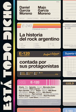 Está todo dicho - La historia del rock argentino contada por sus protagonistas