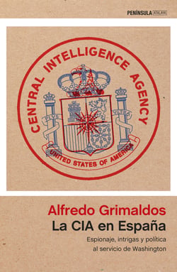 La CIA en España - Espionaje, intrigas y política al servicio de Washington