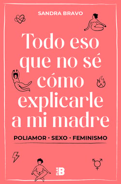 Todo eso que no sé cómo explicarle a mi madre - (Poli)amor, sexo y feminismo