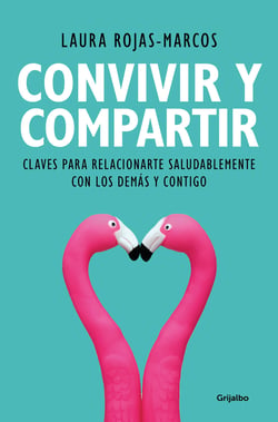 Convivir y compartir - Claves para relacionarte saludablemente con los demás y contigo