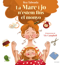La mare i jo n'estem fins al monyo! - Un conte sobre vincles reals