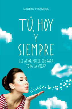 Tú, hoy y siempre - ¿El amor puede ser para toda la vida?
