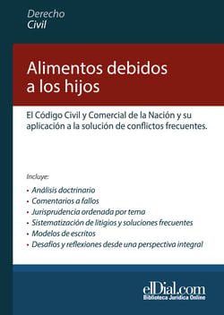 Alimentos debidos a los hijos - El Código Civil y Comercial de la Nación y su aplicación a la solución de conflictos frecuentes