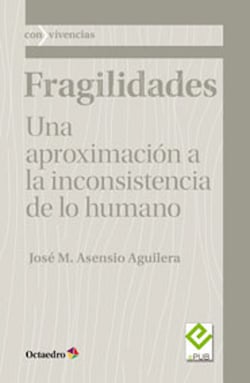 Fragilidades - Una aproximación a la inconsistencia de lo humano
