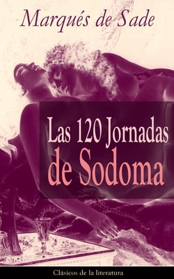 Las 120 Jornadas de Sodoma - Clásicos de la literatura