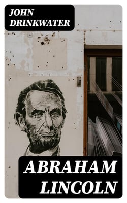 Abraham Lincoln - A Play
