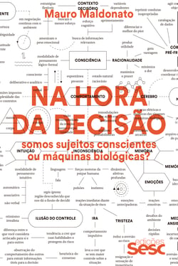 Na hora da decisão - Somos sujeitos conscientes ou máquinas biológicas?