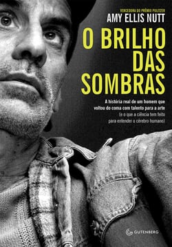 O brilho das sombras - A história real de um homem que voltou do coma com talento para a arte (e o que a ciência tem feito para entender o cérebro humano)