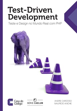 Test-Driven Development - Teste e Design no Mundo Real com PHP