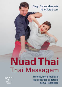Nuad thai: thai massagem - - história, teoria médica e guia ilustrado da terapia manual tailandesa
