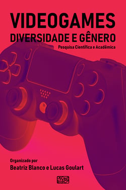 Videogames, Diversidade e Gênero - Pesquisa Científica e Acadêmica