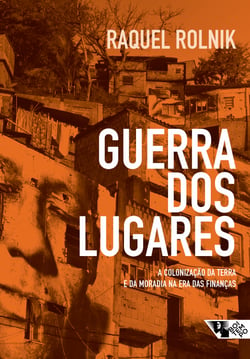 Guerra dos lugares - A colonização da terra e da moradia na era das finanças