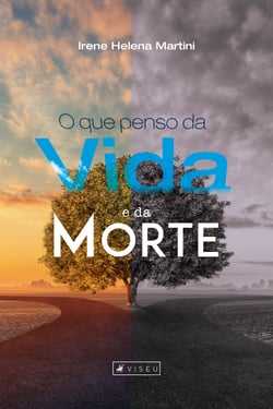 O que penso da vida e da morte - Para os que têm medo da morte