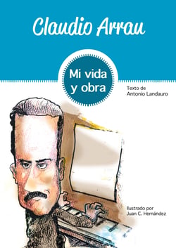 Claudio Arrau - Mi vida y obra