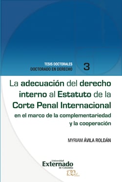 La adecuación del derecho interno al Estatuto de la Corte Penal Internacional - en el marco de la complementariedad y la cooperación