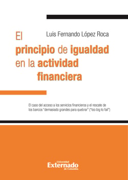 El principio de igualdad en la actividad financiera. - El caso del acceso a los servicios financieros y el rescate de los bancos demasiado grandes para quebrar (too big to fail)