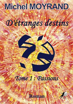 D'étranges destins - Tome 1 - Passions