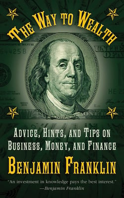 The Way to Wealth - Advice, Hints, and Tips on Business, Money, and Finance