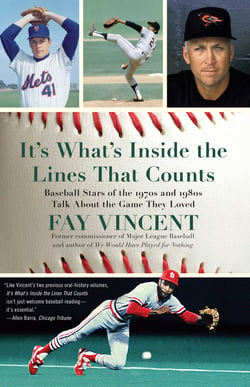 It's What's Inside the Lines That Counts - Baseball Stars of the 1970s and 1980s Talk About the Game They Loved