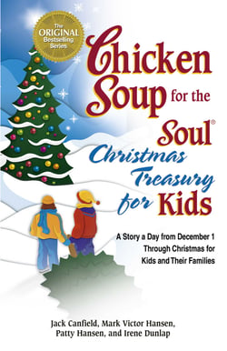 Chicken Soup for the Soul Christmas Treasury for Kids - A Story a Day from December 1st through Christmas for Kids and Their Families