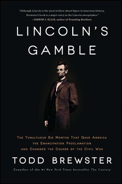 Lincoln's Gamble - The Tumultuous Six Months that Gave America the Emancipation Proclamation and Changed the Course of the Civil War