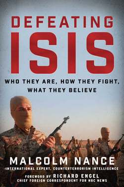 Defeating ISIS - Who They Are, How They Fight, What They Believe