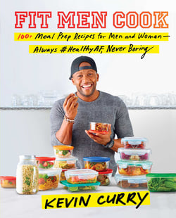 Fit Men Cook - 100+ Meal Prep Recipes for Men and Women—Always #HealthyAF, Never Boring