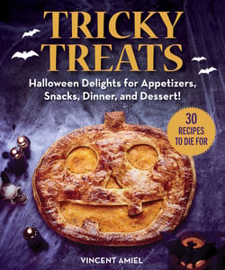 Tricky Treats - Halloween Delights for Appetizers, Snacks, Dinner, and Dessert!