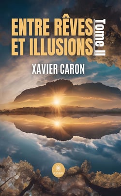 Entre rêves et illusions - Tome 2
