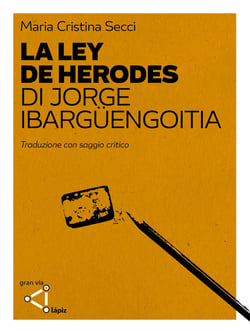 La ley de Herodes di Jorge Ibargüengoitia. Traduzione con saggio critico