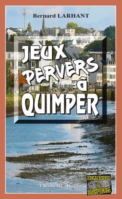 Jeux pervers à Quimper - Capitaine Paul Capitaine - Tome 16