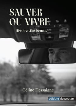 Sauver ou vivre : histoire d'un homme